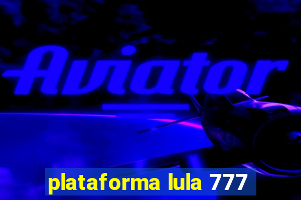 plataforma lula 777